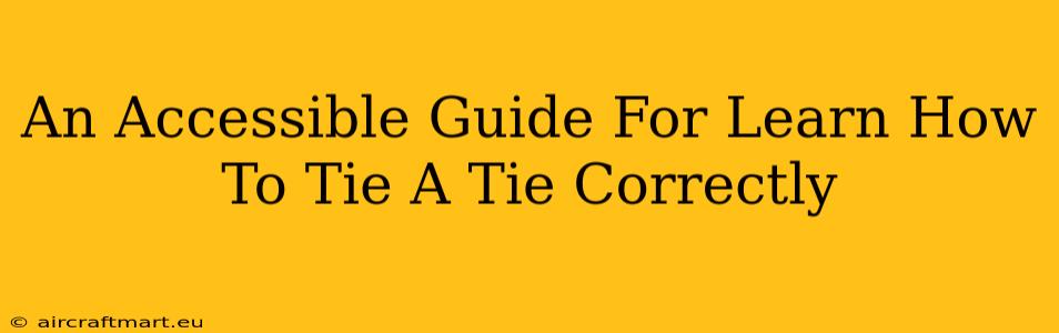 An Accessible Guide For Learn How To Tie A Tie Correctly