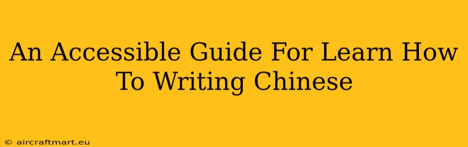 An Accessible Guide For Learn How To Writing Chinese