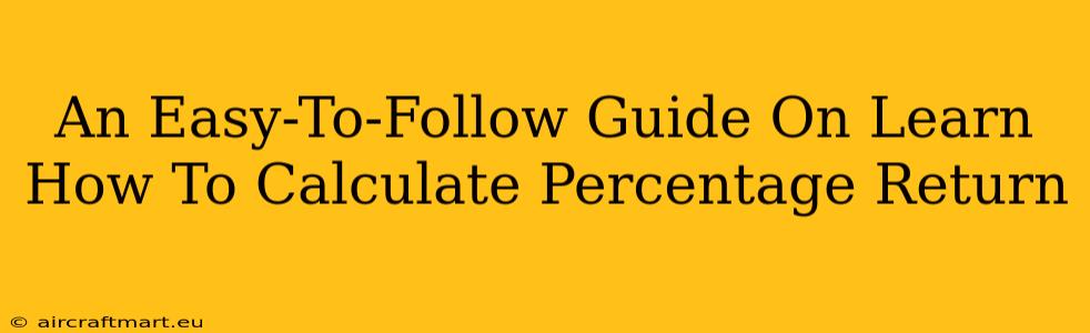 An Easy-To-Follow Guide On Learn How To Calculate Percentage Return