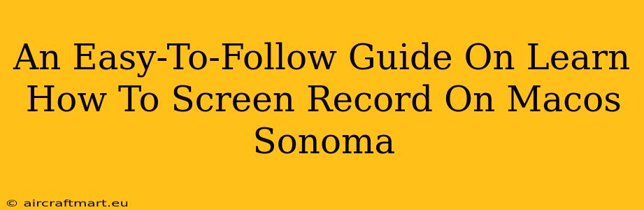 An Easy-To-Follow Guide On Learn How To Screen Record On Macos Sonoma