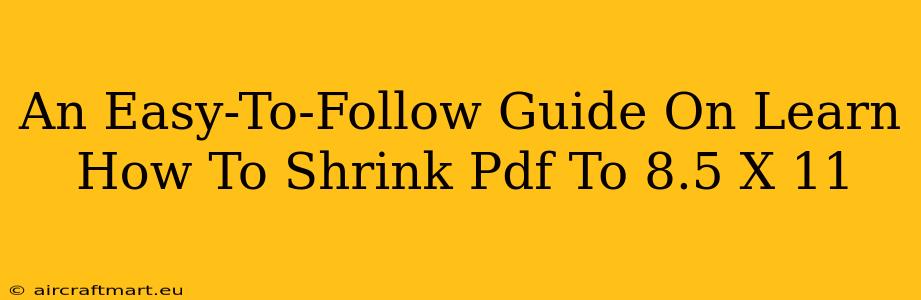 An Easy-To-Follow Guide On Learn How To Shrink Pdf To 8.5 X 11