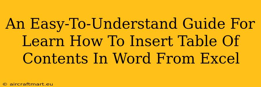 An Easy-To-Understand Guide For Learn How To Insert Table Of Contents In Word From Excel