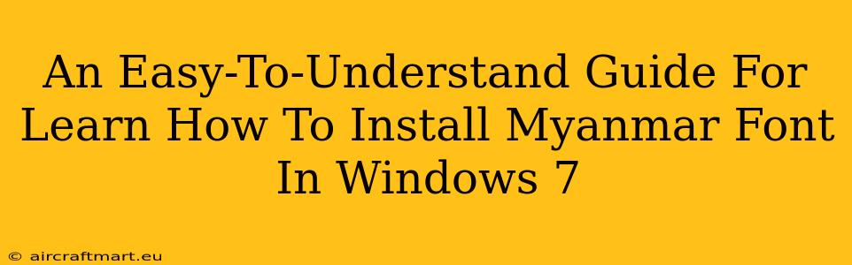 An Easy-To-Understand Guide For Learn How To Install Myanmar Font In Windows 7