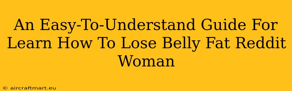 An Easy-To-Understand Guide For Learn How To Lose Belly Fat Reddit Woman