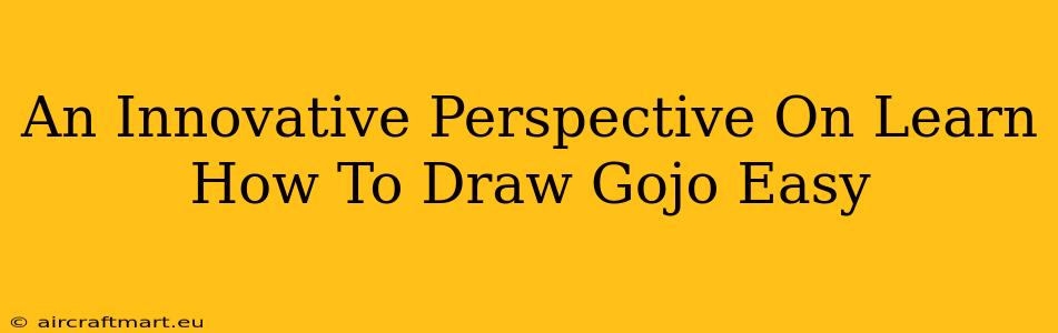 An Innovative Perspective On Learn How To Draw Gojo Easy