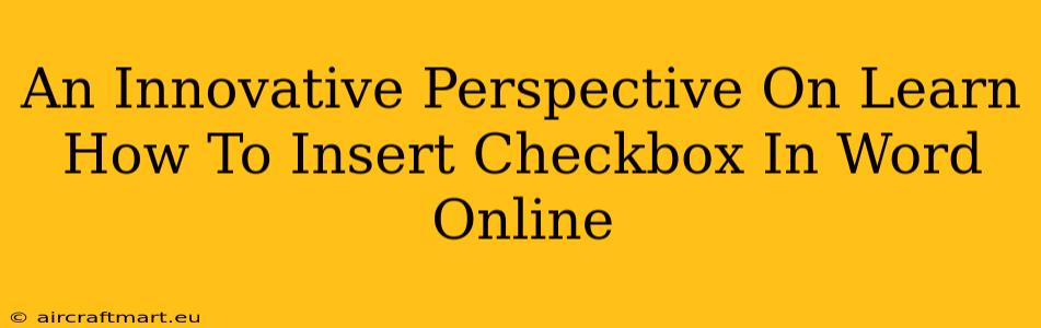 An Innovative Perspective On Learn How To Insert Checkbox In Word Online