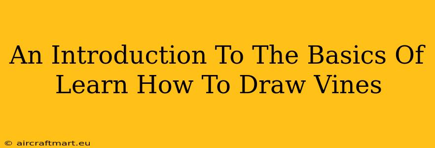 An Introduction To The Basics Of Learn How To Draw Vines