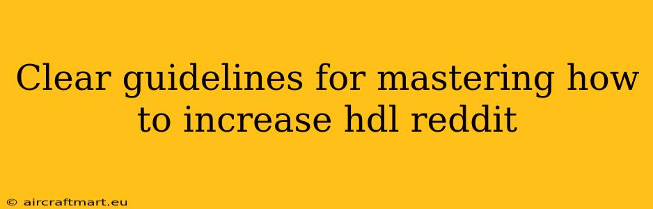 Clear guidelines for mastering how to increase hdl reddit