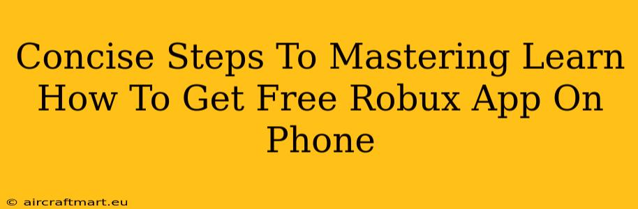 Concise Steps To Mastering Learn How To Get Free Robux App On Phone