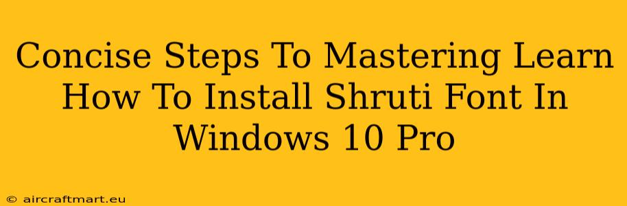 Concise Steps To Mastering Learn How To Install Shruti Font In Windows 10 Pro