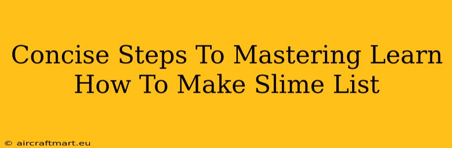 Concise Steps To Mastering Learn How To Make Slime List