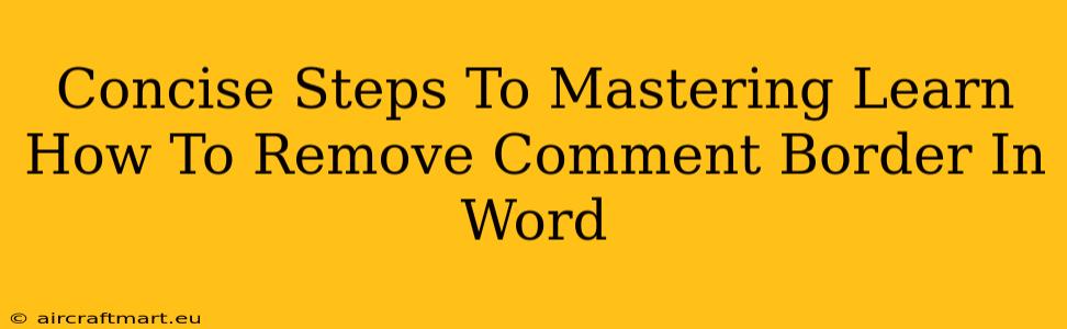 Concise Steps To Mastering Learn How To Remove Comment Border In Word