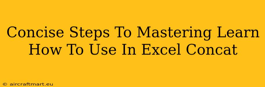 Concise Steps To Mastering Learn How To Use In Excel Concat