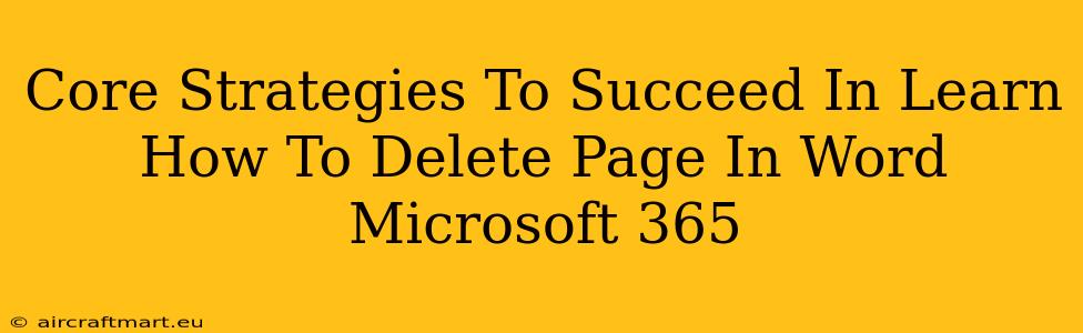 Core Strategies To Succeed In Learn How To Delete Page In Word Microsoft 365