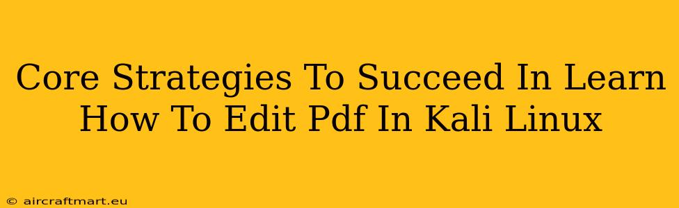 Core Strategies To Succeed In Learn How To Edit Pdf In Kali Linux