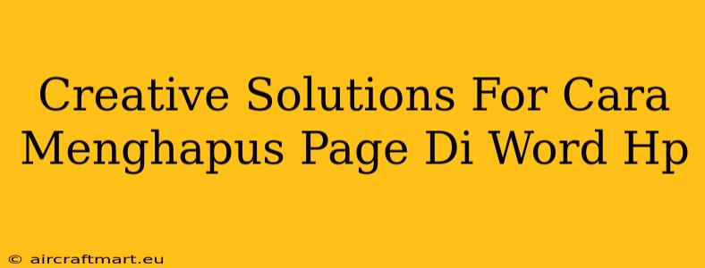 Creative Solutions For Cara Menghapus Page Di Word Hp