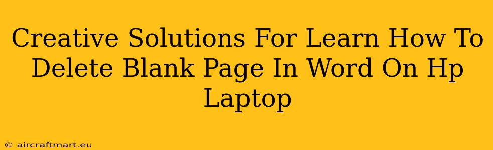 Creative Solutions For Learn How To Delete Blank Page In Word On Hp Laptop