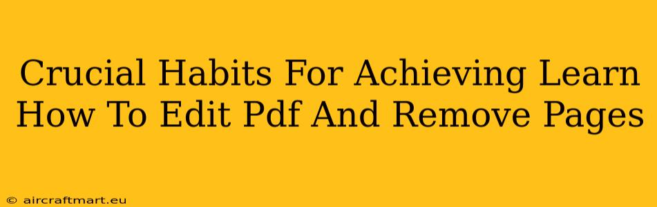 Crucial Habits For Achieving Learn How To Edit Pdf And Remove Pages