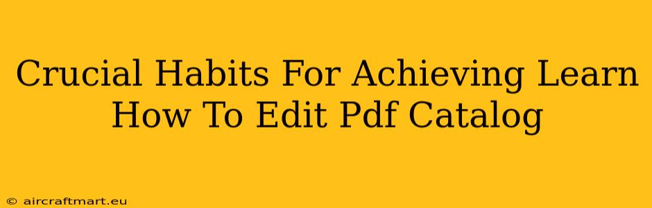 Crucial Habits For Achieving Learn How To Edit Pdf Catalog