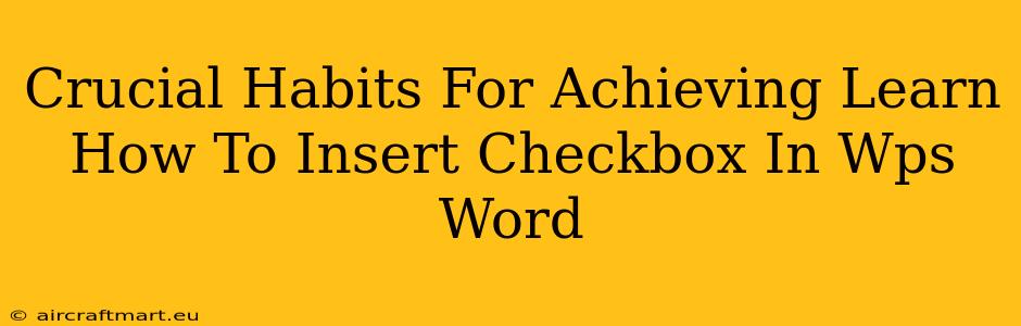 Crucial Habits For Achieving Learn How To Insert Checkbox In Wps Word