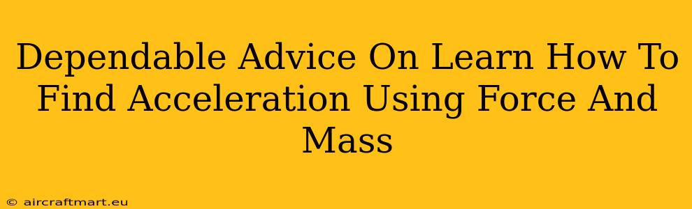 Dependable Advice On Learn How To Find Acceleration Using Force And Mass