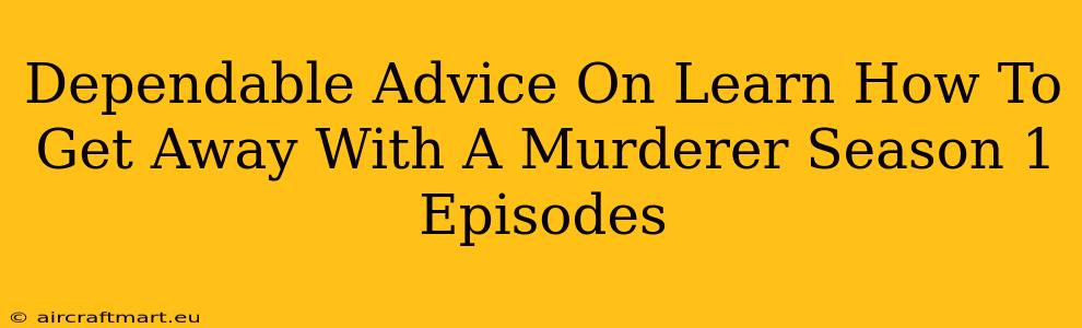 Dependable Advice On Learn How To Get Away With A Murderer Season 1 Episodes