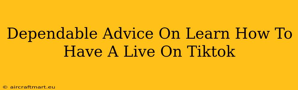 Dependable Advice On Learn How To Have A Live On Tiktok