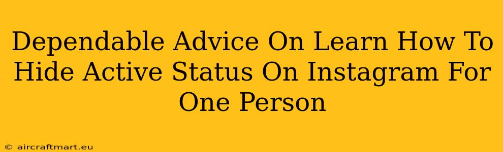 Dependable Advice On Learn How To Hide Active Status On Instagram For One Person