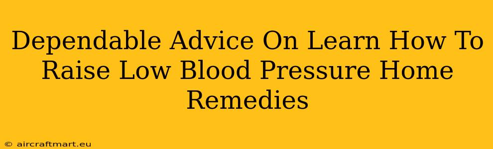 Dependable Advice On Learn How To Raise Low Blood Pressure Home Remedies