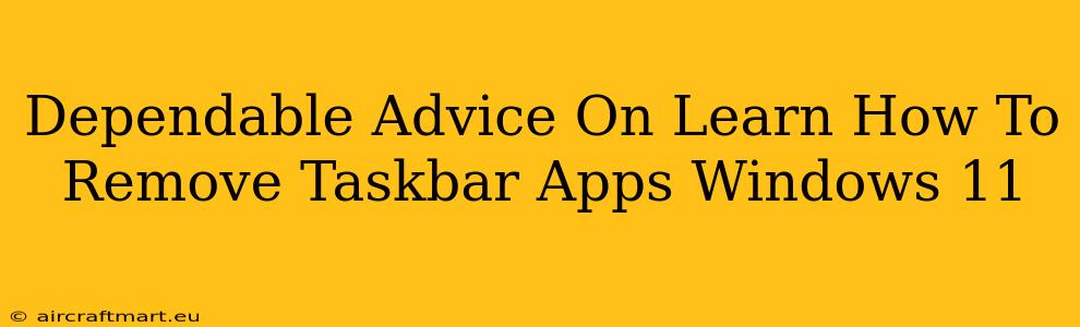 Dependable Advice On Learn How To Remove Taskbar Apps Windows 11