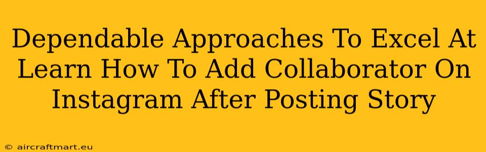 Dependable Approaches To Excel At Learn How To Add Collaborator On Instagram After Posting Story