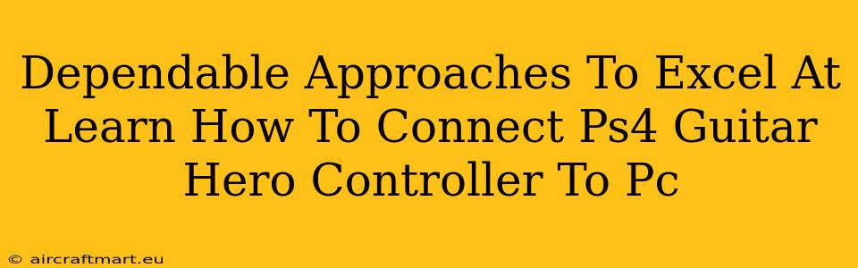 Dependable Approaches To Excel At Learn How To Connect Ps4 Guitar Hero Controller To Pc