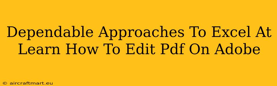 Dependable Approaches To Excel At Learn How To Edit Pdf On Adobe