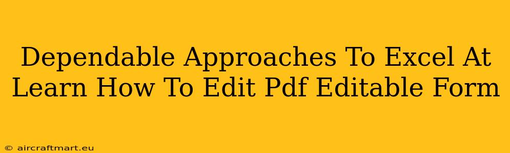 Dependable Approaches To Excel At Learn How To Edit Pdf Editable Form