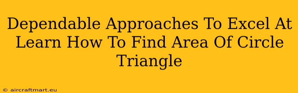 Dependable Approaches To Excel At Learn How To Find Area Of Circle Triangle