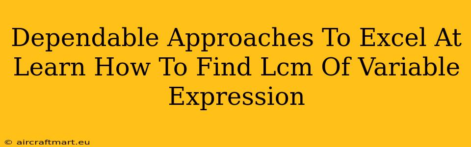 Dependable Approaches To Excel At Learn How To Find Lcm Of Variable Expression