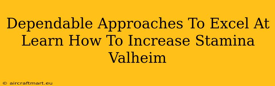 Dependable Approaches To Excel At Learn How To Increase Stamina Valheim