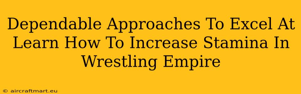 Dependable Approaches To Excel At Learn How To Increase Stamina In Wrestling Empire