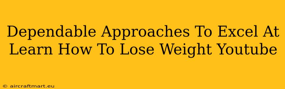 Dependable Approaches To Excel At Learn How To Lose Weight Youtube