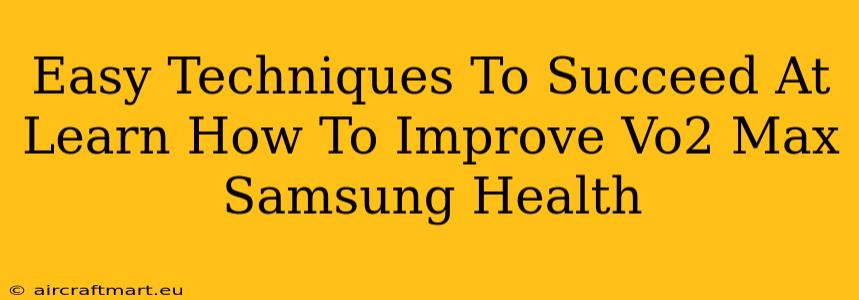 Easy Techniques To Succeed At Learn How To Improve Vo2 Max Samsung Health