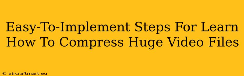 Easy-To-Implement Steps For Learn How To Compress Huge Video Files