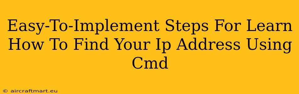 Easy-To-Implement Steps For Learn How To Find Your Ip Address Using Cmd