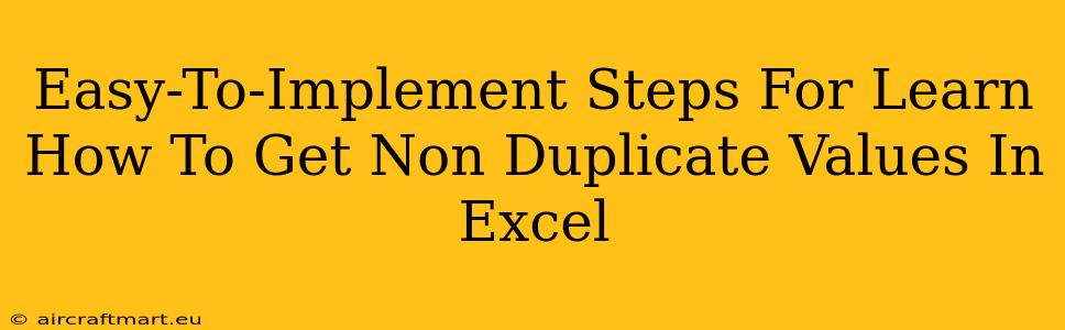 Easy-To-Implement Steps For Learn How To Get Non Duplicate Values In Excel