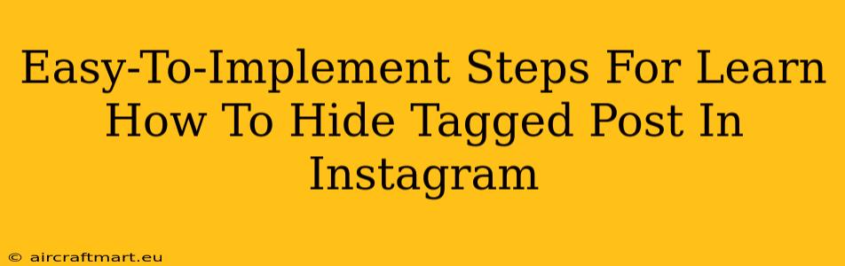 Easy-To-Implement Steps For Learn How To Hide Tagged Post In Instagram