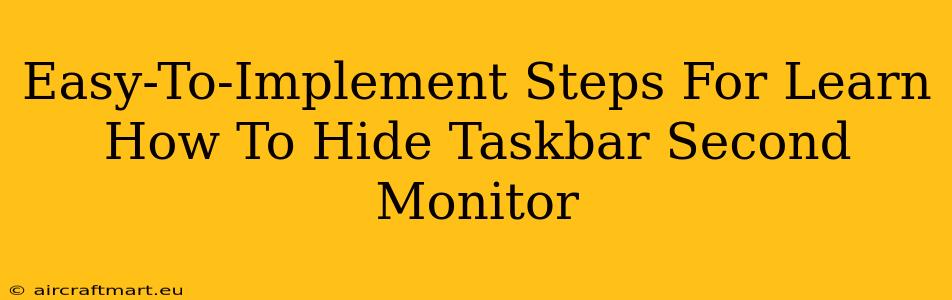 Easy-To-Implement Steps For Learn How To Hide Taskbar Second Monitor