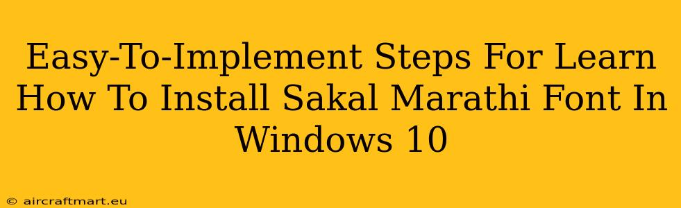 Easy-To-Implement Steps For Learn How To Install Sakal Marathi Font In Windows 10