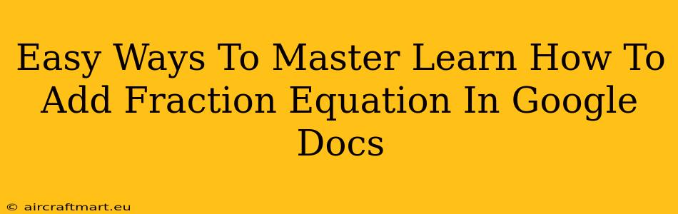 Easy Ways To Master Learn How To Add Fraction Equation In Google Docs