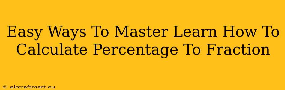 Easy Ways To Master Learn How To Calculate Percentage To Fraction