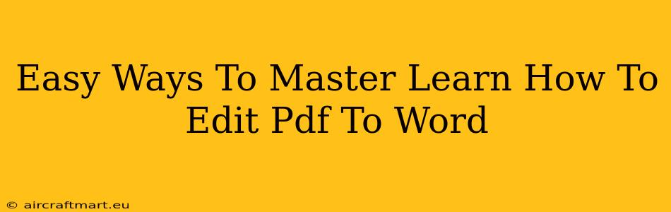 Easy Ways To Master Learn How To Edit Pdf To Word