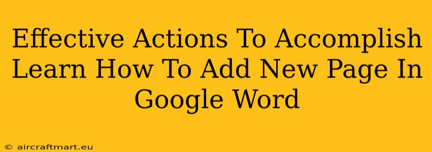 Effective Actions To Accomplish Learn How To Add New Page In Google Word